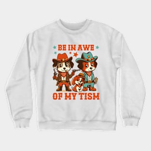 Be In Awe Of My Tism Poppy Dog Crewneck Sweatshirt